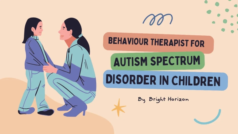 Behaviour Therapist for Autism Spectrum Disorder in Children