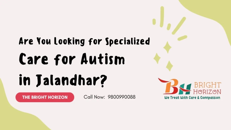 Are You Looking for Specialized Care for Autism in Jalandhar?