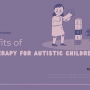Benefits of ABA Therapy for Autistic Children