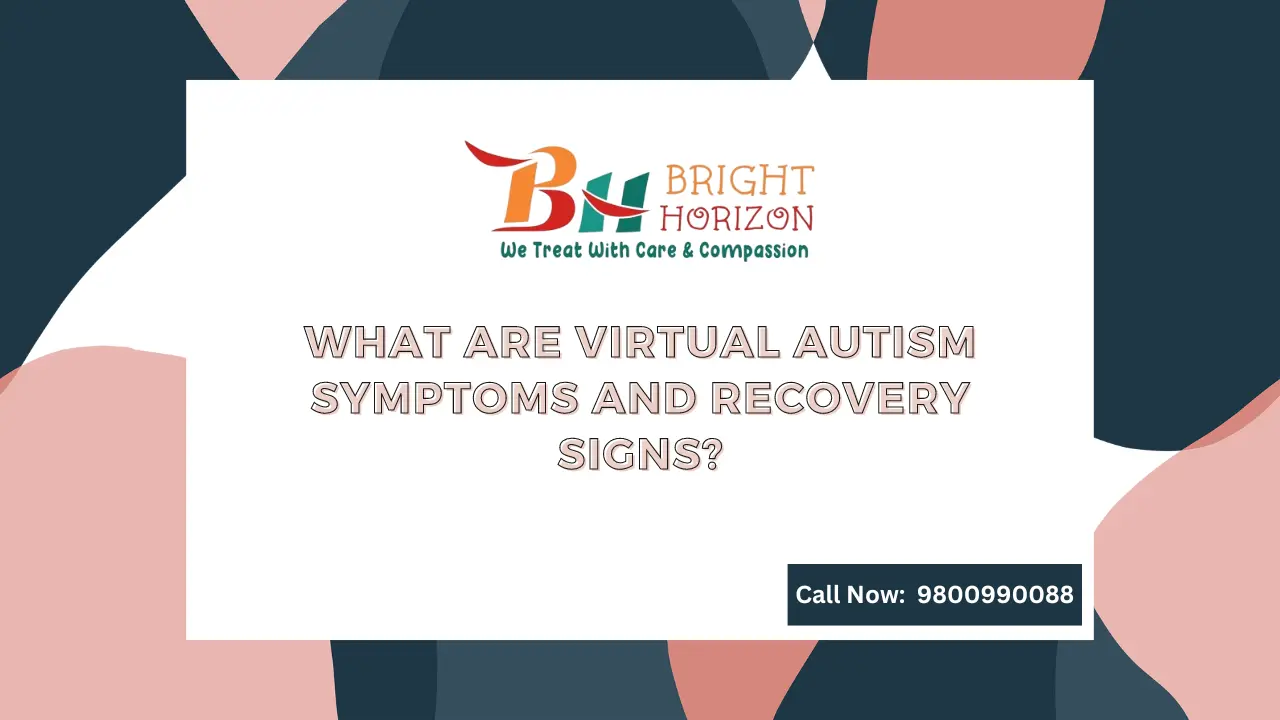 What are Virtual Autism Symptoms and Recovery Signs?