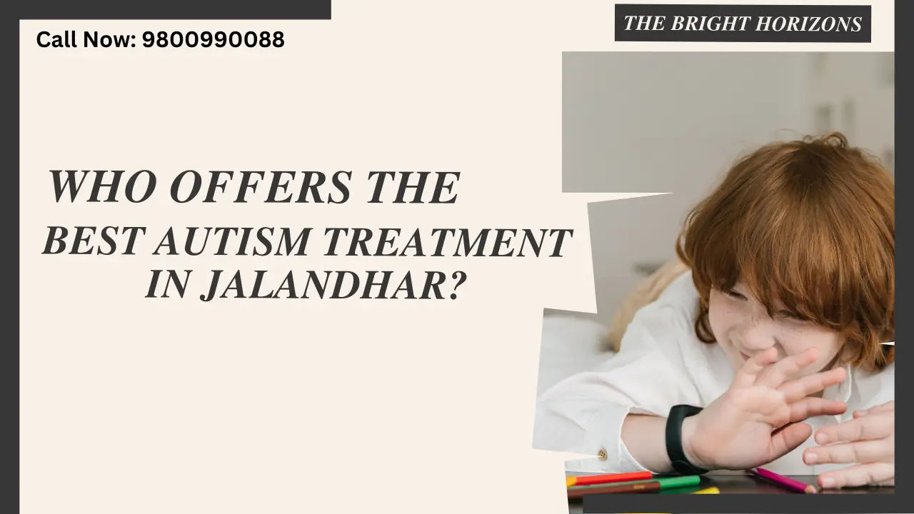 Who Offers the Best Autism Treatment in Jalandhar?