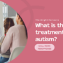 What is the best treatment for autism?