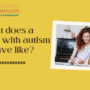 What does a child with autism behave like?