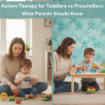 Autism Therapy for Toddlers vs Preschoolers: What Parents Should Know
