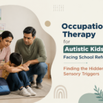 Occupational Therapy for Autistic Kids Facing School Refusal | Finding the Hidden Sensory Triggers