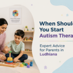 When Should You Start Autism Therapy? Expert Advice for Parents in Ludhiana