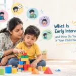 What Is Early Intervention and How Do You Know If Your Child Needs It?